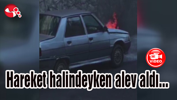 Hareket halindeyken alev aldı...
