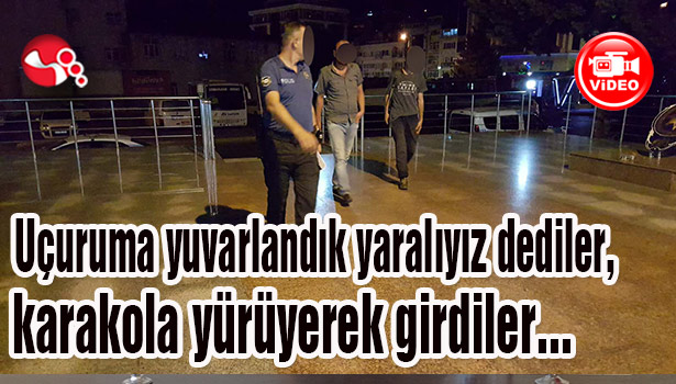 Uçuruma yuvarlandık yaralıyız dediler, karakola yürüyerek girdiler...