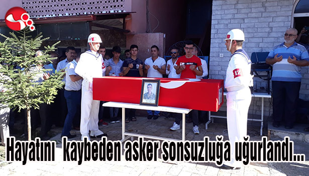 Hayatını kaybeden asker sonsuzluğa uğurlandı...