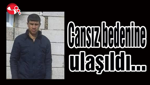 Cansız bedenine ulaşıldı...