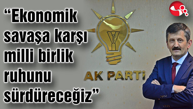 "Ekonomik savaşa karşı milli birlik ruhunu sürdüreceğiz"