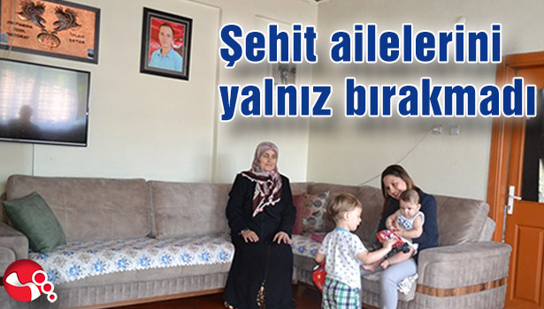 Şehit ailelerini yalnız bırakmadı