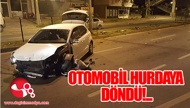 Otomobil hurdaya döndü...