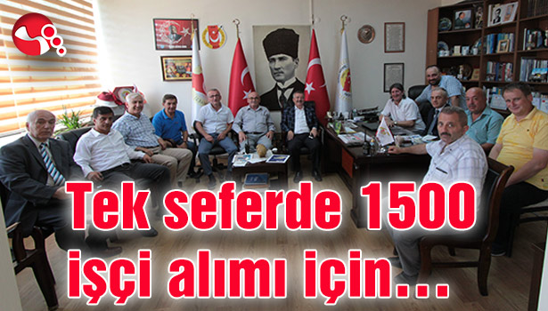 Tek seferde 1500 işçi alımı için...