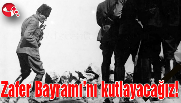 Zafer Bayramı'nı kutlayacağız!