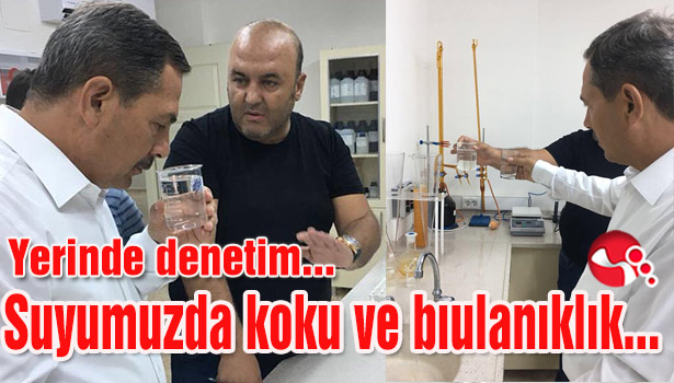 "Suyumuzda koku ve bulanıklık..."