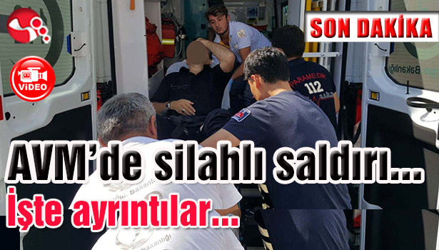AVM'de silahlı saldırı... İşte detaylar...
