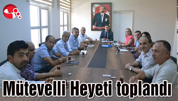 Mütevelli Heyeti toplandı