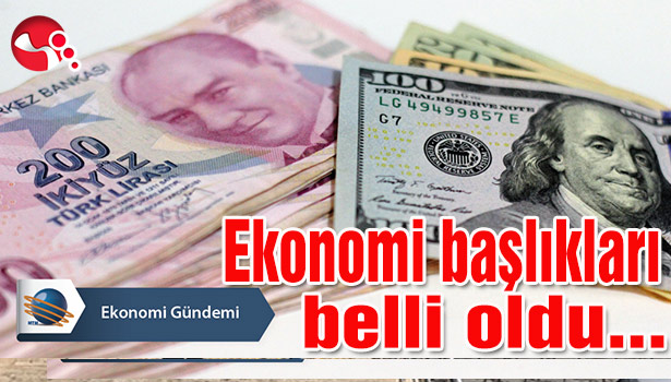 Ağustos ayının ekonomi başlıkları belirlendi...