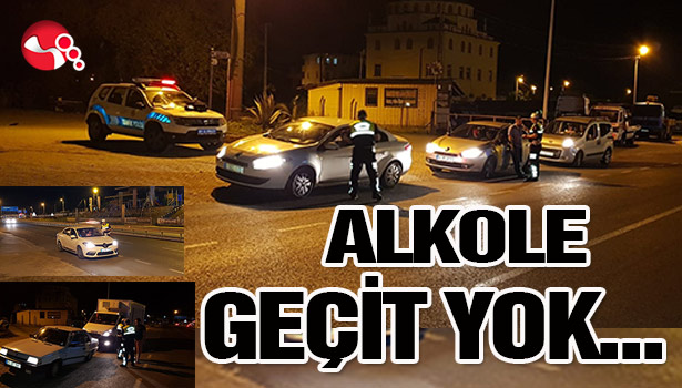ALKOLE GEÇİT YOK...