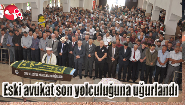 Eski avukat son yolculuğuna uğurlandı...