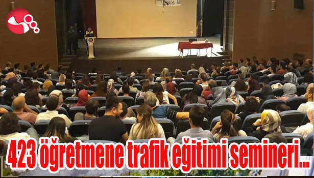 423 öğretmene trafik eğitimi semineri...