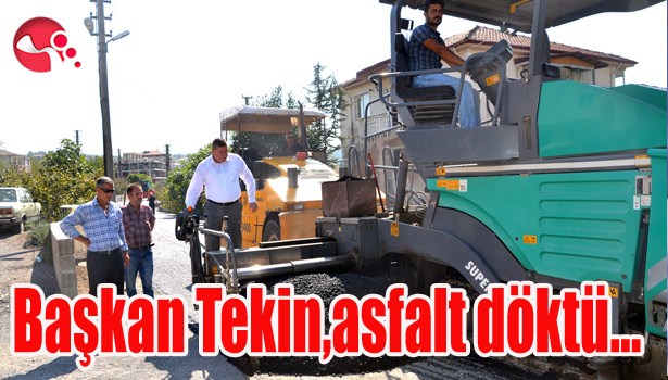Başkan Tekin, asfalt döktü...