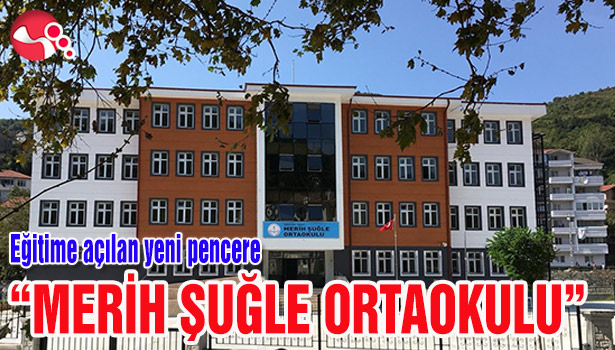 Eğitime açılan yeni pencere "MERİH ŞUĞLE ORTAOKULU"