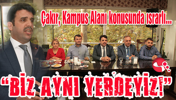 Çakır, Kampus Alanı konusunda ısrarlı...