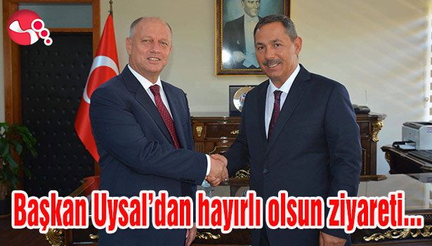 Başkan Uysal'dan hayırlı olsun ziyareti...