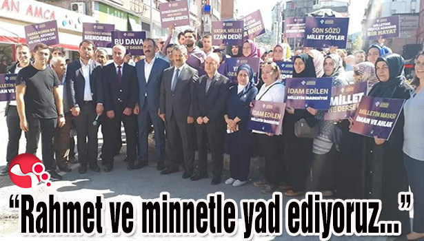 "Rahmet ve minnetle yad ediyoruz..."