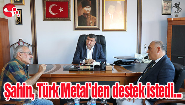 Şahin, Türk Metal'den destek istedi...