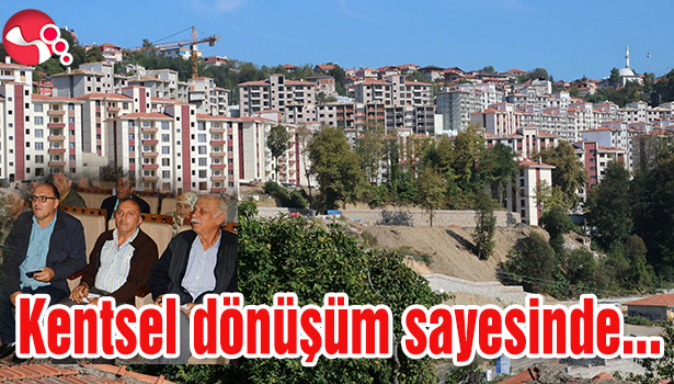 Kentsel dönüşüm sayesinde...