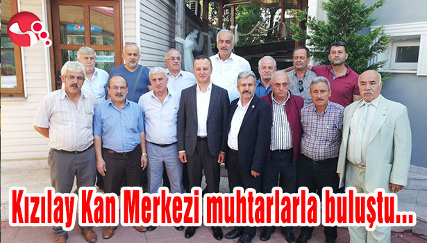 Kızılay Kan Merkezi muhtarlarla buluştu...