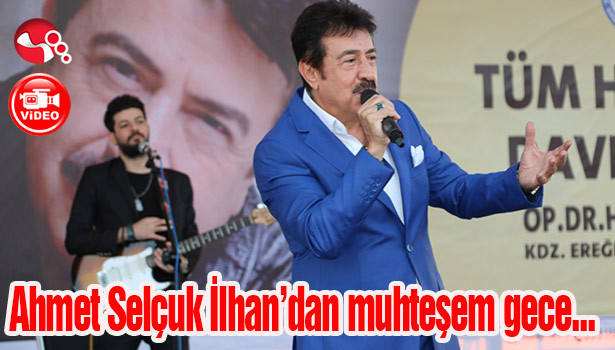 Ahmet Selçuk İlhan'dan muhteşem gece...