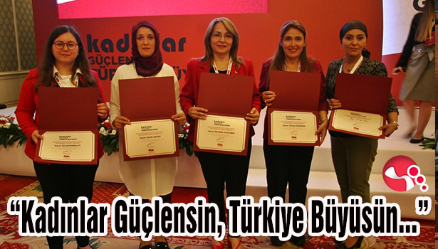 "Kadınlar Güçlensin, Türkiye Büyüsün..."