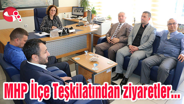 MHP İlçe Teşkilatından ziyaretler...