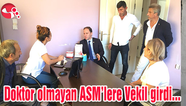 Doktor olmayan ASM'lere Vekil girdi...