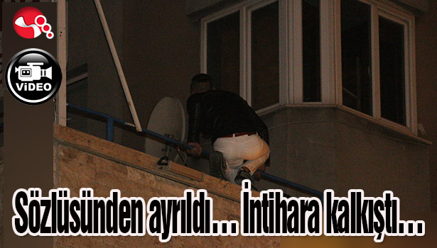 Sözlüsünden ayrıldı... İntihara kalkıştı...