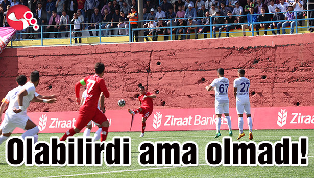 Olabilirdi ama olmadı!