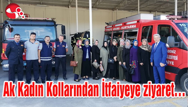 Ak Kadın Kollarından İtfaiyeye ziyaret...