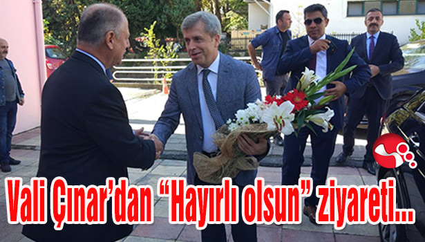 Vali Çınar'dan "Hayırlı olsun" ziyareti...