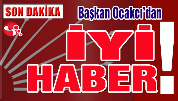 Başkan Ocakcı'dan İYİ HABER!