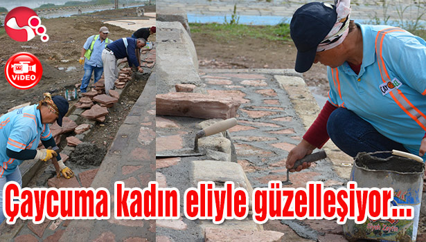 Çaycuma kadın eliyle güzelleşiyor...