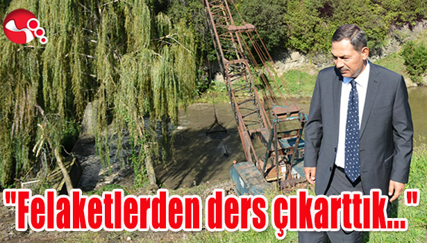 "Felaketlerden ders çıkarttık..."