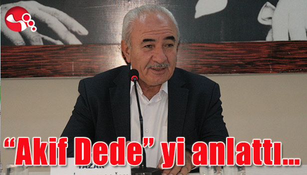 "Akif Dede" yi anlattı...