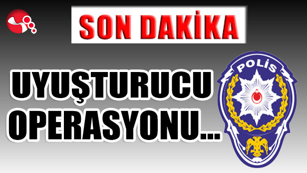 Uyuşturucu Operasyonu...