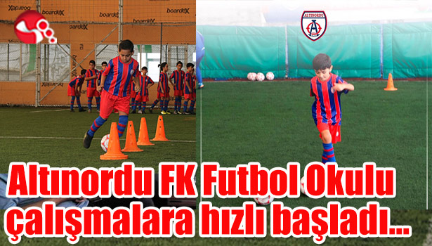 Altınordu FK Futbol Okulu çalışmalarına hızlı başladı...