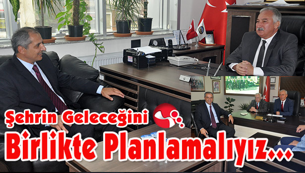 Şehrin Geleceğini Birlikte Planlamalıyız...