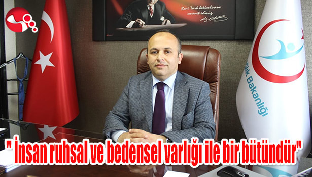 Güner, " İnsan ruhsal ve bedensel varlığı ile bir bütündür"