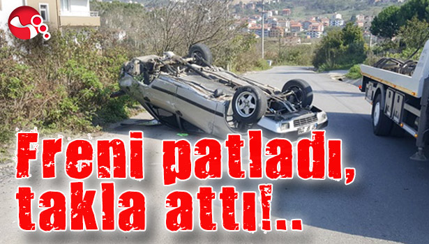 Freni patladı, takla attı!