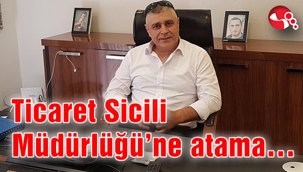 Ticaret Sicili Müdürlüğü'ne atama...