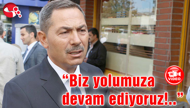 "Biz yolumuza devam ediyoruz!.."