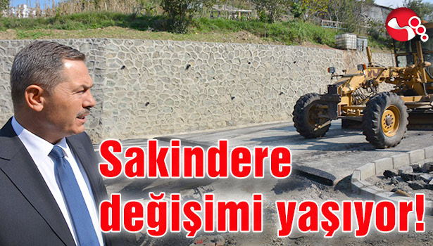Sakindere değişimi yaşıyor!