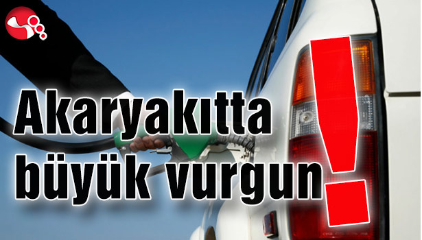 Akaryakıtta büyük vurgun!..