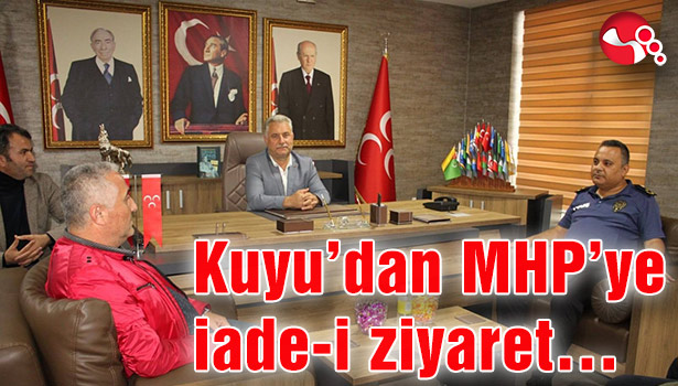 Kuyu'dan MHP'ye iade-i ziyaret...