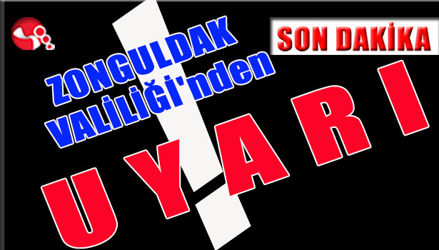 Zonguldak Valiliği'nden UYARI!