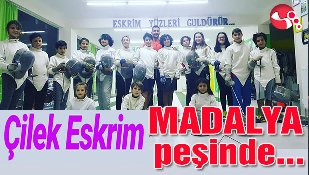 Çilek Eskrim Madalya pesinde...