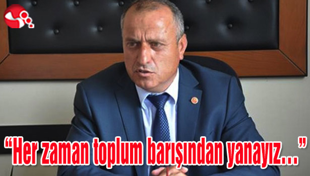 Kılıç: "Her zaman toplum barışından yanayız..."