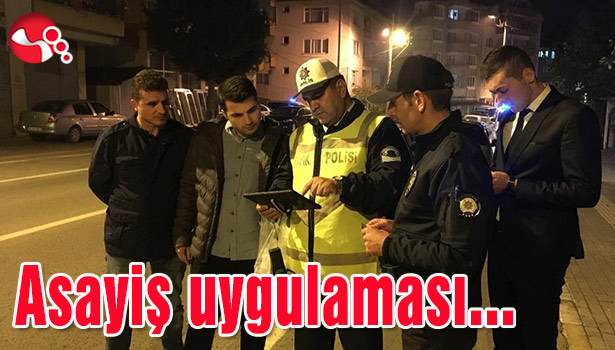 Asayiş uygulaması yapıldı...